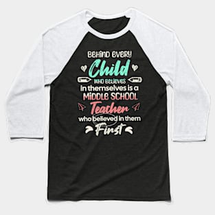Great Middle School Teacher who believed - Appreciation Quote Baseball T-Shirt